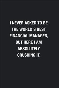 I Never Asked To Be The World's Best Financial Manager