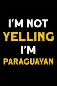 I'm not yelling I'm Paraguayan