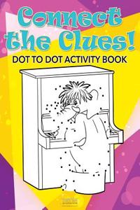 Connect the Clues! Dot to Dot Activity Book