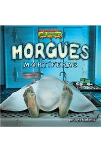 Morgues Mortaferas/Deadly Morgues