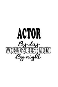 Actor By Day World's Best Mom By Night