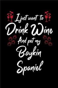 I Just Want To Drink Wine And Pet My Boykin Spaniel