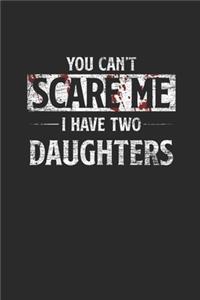 You Can't Scare Me I Have Two Daughters