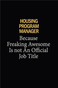 Housing Program Manager Because Freaking Awesome Is Not An Official Job Title