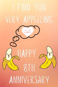 I Find You Very Appeeling Happy 8th Anniversary