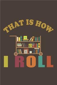 That Is How I Roll