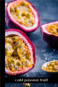 cold passion fruit