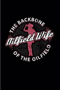 Oilfield Wife The Backbone Of The Oilfield