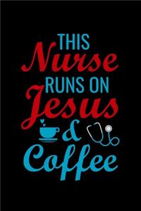 This Nurse runs on jesus & Coffee