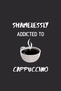 Shamelessly Addicted to Cappuccino
