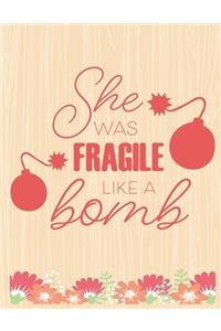 She Was Fragile Like a Bomb: Lined Journal: Journal Notebook Diary: Best Gift for Moms, Daily Moments and Milestones - A Classic Ruled/Lined Composition Book/Journal To Write An