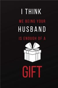 I Think Me Being Your Husband is Enough of a Gift