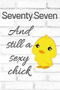 Seventy Seven And Still A Sexy Chick