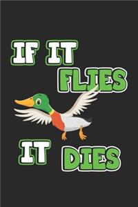 If it flies it dies