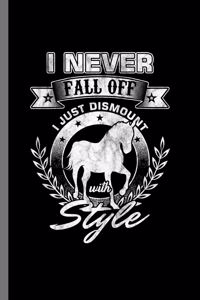 I never fall off I just dismount with style