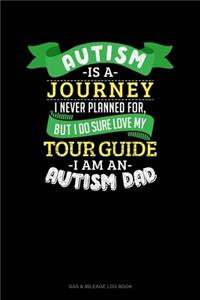 Autism Is A Journey I Never Planned For But I Sure Do Love My Tour Guide I Am An Autism Dad