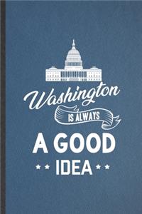 Washington Is Always a Good Idea