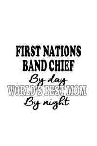 First Nations Band Chief By Day World's Best Mom By Night