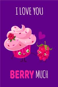 I Love You Berry Much