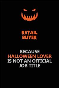 Retail Buyer Because Halloween Lover Is Not An Official Job Title
