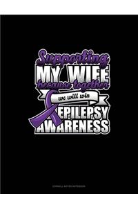 Supporting My Wife Because Together We Will Win Epilepsy Awareness