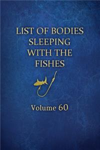 List of Bodies Sleeping with the Fishes