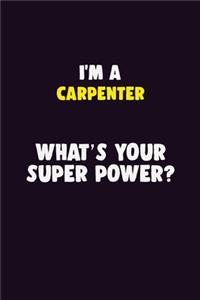I'M A Carpenter, What's Your Super Power?