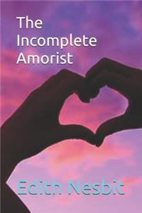 The Incomplete Amorist