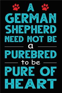 A German Shepherd Need Not Be a Purebred to be Pure Of Heart