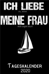 Ich liebe es wenn meine Frau mich segeln lässt - Tageskalender 2020