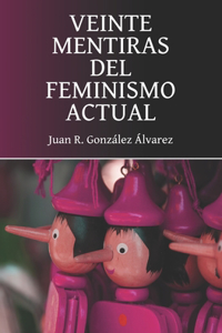 Veinte mentiras del feminismo actual