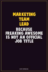 Marketing Team Lead, Because Freaking Awesome Is Not An Official Job Title