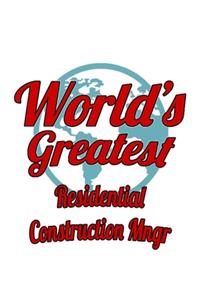 World's Greatest Residential Construction Mngr