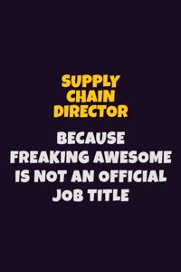 Supply Chain Director, Because Freaking Awesome Is Not An Official Job Title