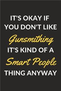 It's Okay If You Don't Like Gunsmithing It's Kind Of A Smart People Thing Anyway
