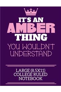 It's An Amber Thing You Wouldn't Understand Large (8.5x11) College Ruled Notebook