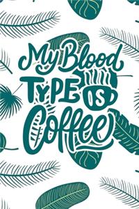 My Blood Type is Coffee