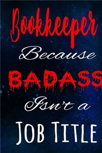 Bookkeeper Because Badass Isn't a Job Title