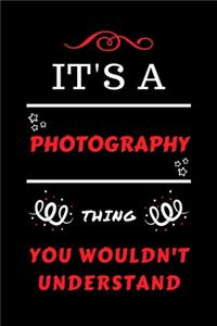 It's A Photography Thing You Wouldn't Understand