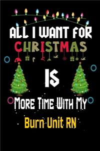 All I want for Christmas is more time with my Burn Unit RN