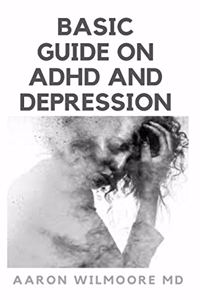 Basic Guide on ADHD and Depression