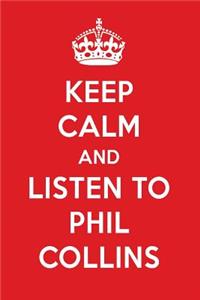 Keep Calm and Listen to Phil Collins: Phil Collins Designer Notebook