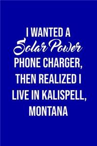 I Wanted A solar power phone charger, then realized I live in Kalispell, Montana