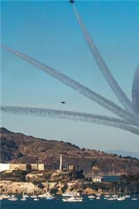 Blue Angels Flying Over Alcatraz in San Francisco, California Journal
