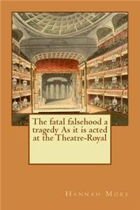 The fatal falsehood a tragedy As it is acted at the Theatre-Royal