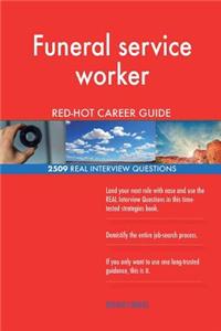 Funeral service worker RED-HOT Career Guide; 2509 REAL Interview Questions