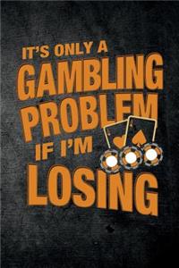 It's Only A Gambling Problem If I'm Losing