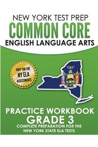 NEW YORK TEST PREP Common Core English Language Arts Practice Workbook Grade 3