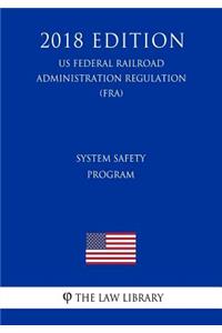 System Safety Program (US Federal Railroad Administration Regulation) (FRA) (2018 Edition)