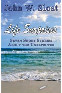 Life Surprises: Seven Short Stories about the Unexpected